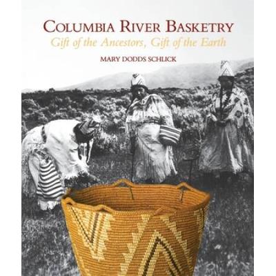 Columbia River Basketry: Gift Of The Ancestors, Gi...