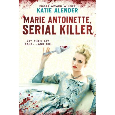 Marie Antoinette, Serial Killer (paperback) - by Katie Alender