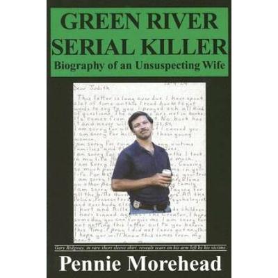 Green River Serial Killer Biography Of An Unsuspec...