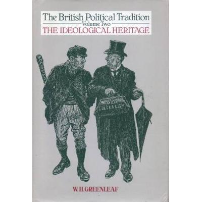 The British Political Tradition Volume Two The Ideological Heritage