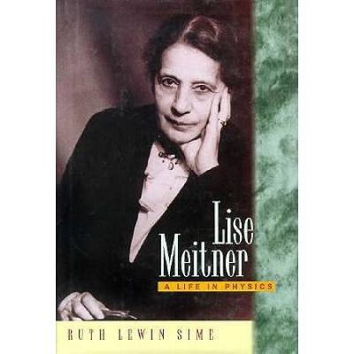Lise Meitner: A Life In Physics