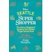 The Seattle Super Shopper The Savvy Shoppers Guide to the Greater Puget Sound Area