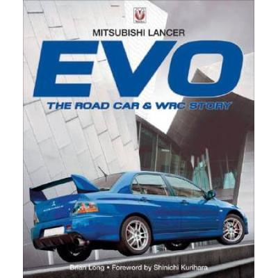 Mitsubishi Lancer Evo: The Road Car & Wrc Story
