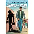 Change the Game (paperback) - by Colin Kaepernick and Eve L. Ewing