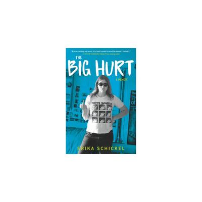 The Big Hurt: A Memoir by Erika Schickel