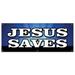 SignMission Jesus Saves Banner Sign Plastic in Blue/White | 24 H x 72 W x 0.1 D in | Wayfair B-72 Jesus Saves