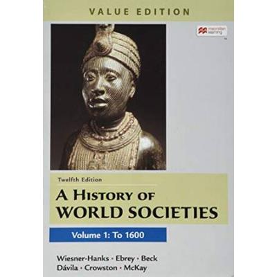 A History Of World Societies, Value Edition, Volume 1