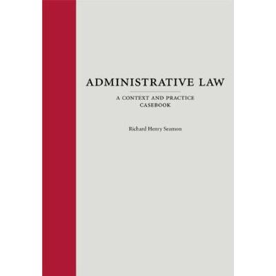 Administrative Law A Context And Practice Casebook