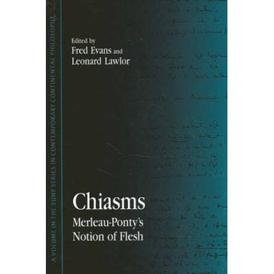 Chiasms: Merleau-Ponty's Notion Of Flesh