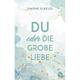 Du Oder Die Große Liebe / Du Oder ... Trilogie Bd.3 - Simone Elkeles, Taschenbuch