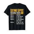 Customer Support Hourly Rate - Funny Customer Service T-Shirt