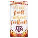 White Texas A&M Aggies 6'' x 12'' Not Fall Without Football Sign