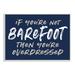 Stupell Industries Humorous Barefoot Saying Phrase Marker Streaks Text Wall Plaque Art By Lettered & Lined in Blue/Brown/White | Wayfair