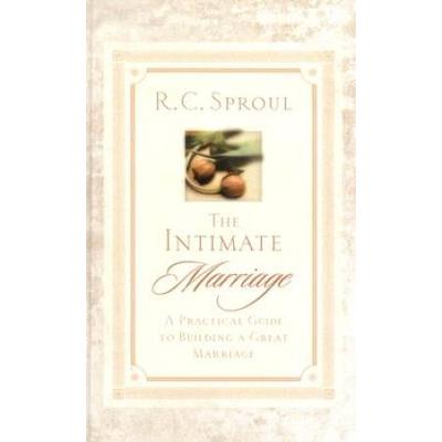 The Intimate Marriage: A Practical Guide To Building A Great Marriage