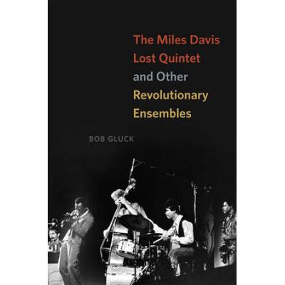 The Miles Davis Lost Quintet And Other Revolutionary Ensembles
