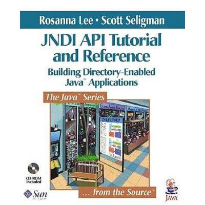 Jndi Api Tutorial And Reference: Building Directory-Enabled Java Applications