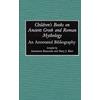 Children's Books On Ancient Greek And Roman Mythology: An Annotated Bibliography