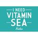 Kailua I Need Vitamin Sea Simply Said (12x18 Wall Art Poster Room Decor)