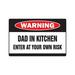 DAD IN KITCHEN Warning Sign father danger crazy cook grill chef BBQ | Indoor/Outdoor | 14 Tall
