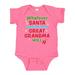 Inktastic Christmas Whatever Santa Doesn t Bring Me Great Grandma Will Boys or Girls Baby Bodysuit