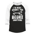 Shop4Ever Men s I m Here Because You Broke Something Raglan Baseball Shirt X-Large Black/White