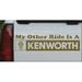 My Other Ride Is A Kenworth Car or Truck Window Decal Sticker