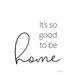 Its So Good to be Home Poster Print - Susan Ball (18 x 24)