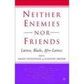 Pre-Owned Neither Enemies Nor Friends: Latinos Blacks Afro-Latinos (Paperback) 1403965684 9781403965684