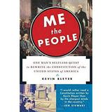 Me the People : One Man s Selfless Quest to Rewrite the Constitution of the United States of America 9780812981681 Used / Pre-owned