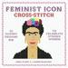 Pre-Owned Feminist Icon Cross-Stitch: 30 Daring Designs to Celebrate Strong Women (Hardcover) 0762462906 9780762462902