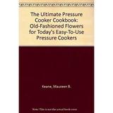 The Ultimate Pressure Cooker Cookbook : Home-Cooked Flavors for Today s Easy-to-Use Pressure Cookers 9780761500261 Used / Pre-owned