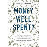 Money Well Spent? : The Truth Behind the Trillion-Dollar Stimulus the Biggest Economic Recovery Plan in History 9781610390095 Used / Pre-owned