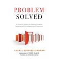 Problem Solved : A Powerful System for Making Complex Decisions with Confidence and Conviction 9781632650863 Used / Pre-owned