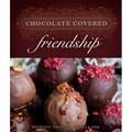 Pre-Owned Chocolate Covered Friendship (Hardcover) 1404105255 9781404105256