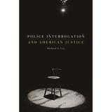 Police Interrogation and American Justice (Paperback)