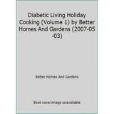 Pre-Owned Diabetic Living Holiday Cooking (Volume 1) by Better Homes And Gardens (2007-05-03) (Hardcover) 0696239922 9780696239922