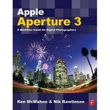 Apple Aperture 3: A Workflow Guide for Digital Photographers (Paperback)