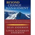 Beyond Change Management: How to Achieve Breakthrough Results Through Conscious Change Leadership (Paperback)