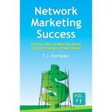 Network Marketing Success Vol. 1: The Easy Way to Make Big Money from the Comfort of Your Home! (Paperback)