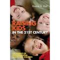 Raising Kids in the 21st Century : The Science of Psychological Health for Children 9781405158060 Used / Pre-owned