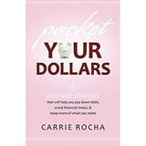 Pocket Your Dollars : 5 Attitude Changes That Will Help You Pay down Debt Avoid Financial Stress and Keep More of What You Make 9780764210877 Used / Pre-owned