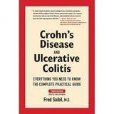 Crohns Disease and Ulcerative Colitis: Everything You Need To Know - The Complete Practical Guide Pre-Owned Paperback 1554076455 9781554076451 Fred Saibil