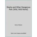 Pre-Owned Sharks and Other Dangerous Fish (Wild Wild World) 9780752556215