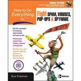 Pre-Owned How to Do Everything to Fight Spam Viruses Pop-Ups and Spyware [With CDROM] (Paperback) 0072256559 9780072256550