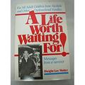 Pre-Owned A Life Worth Waiting For! : For All Adult Children of Alcoholics...Messages from a Survivor 9780896381506