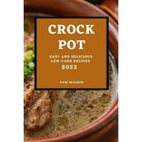 Crock Pot 2022 : Easy and Delicious Low-Carb Recipes (Paperback)