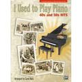 I Used to Play Piano: I Used to Play Piano: 40s and 50s Hits: An Innovative Approach for Adults Returning to the Piano (Paperback)