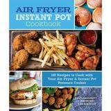 Pre-Owned Air Fryer Instant Pot Cookbook: 100 Recipes to Cook with Your Air Fryer & Instant Pot Pressure Cooker (Hardcover) 078583866X 9780785838661