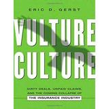 Vulture Culture : Dirty Deals Unpaid Claims and the Coming Collapse of the Insurance Industry 9780814400265 Used / Pre-owned