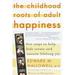 Pre-Owned The Childhood Roots of Adult Happiness : Five Steps to Help Kids Create and Sustain Lifelong Joy 9780345442338